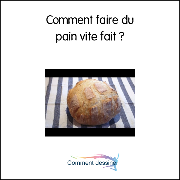 Comment faire du pain vite fait